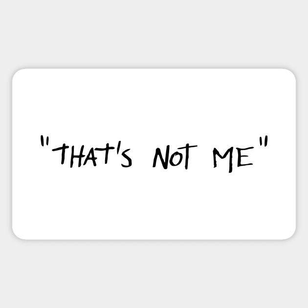 "That's Not Me" Sticker by PauEnserius